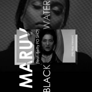 MARUV feat. Betty FO SHO - Black Water MARUV feat. Betty FO SHO - Black Water