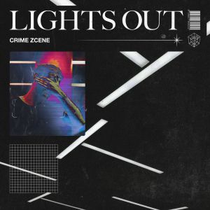 Crime Zcene - Lights Out Crime Zcene - Lights Out