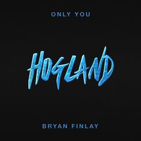 Hogland feat. Bryan Finlay - Only You Hogland feat. Bryan Finlay - Only You