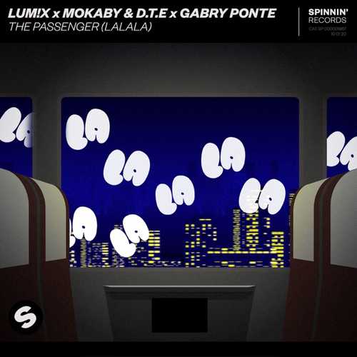 Lum!x - The Passenger (LaLaLa) (feat. Mokaby & D.T.E & Gabry Ponte) Lum!x - The Passenger (LaLaLa) (feat. Mokaby & D.T.E & Gabry Ponte)