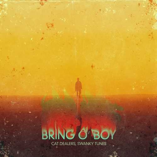 Cat Dealers & Swanky Tunes - Bring O' Boy (Extended Mix)