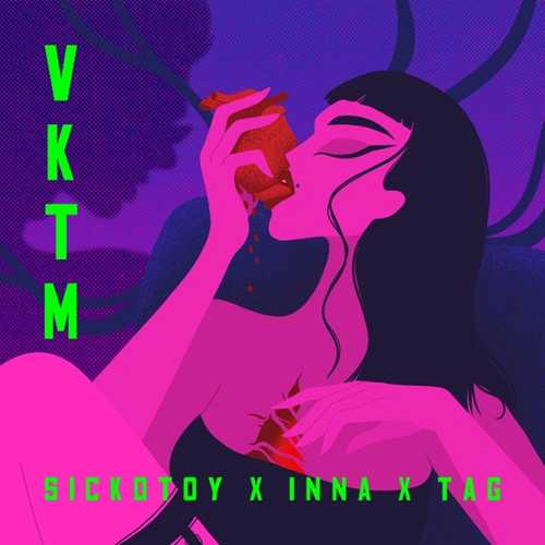 Sickotoy - Vktm (feat. Inna & Tag) Sickotoy - Vktm (feat. Inna & Tag)
