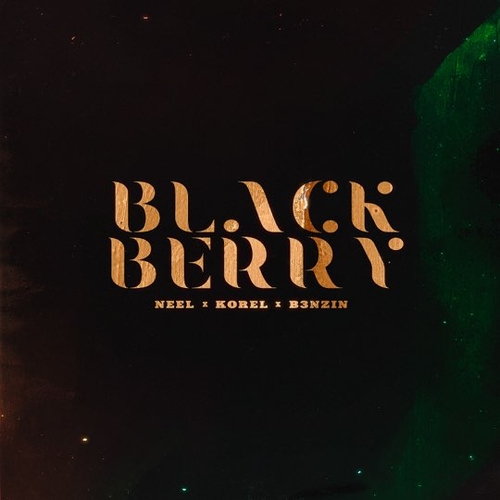 Neel - Blackberry (feat. Korel & B3Nzin) Neel - Blackberry (feat. Korel & B3Nzin)
