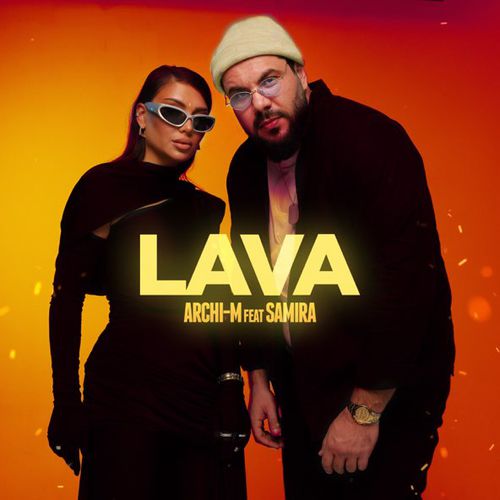 Archi-M - Lava (feat. Samira) Archi-M - Lava (feat. Samira)