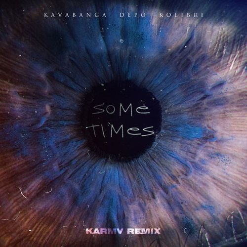 Kavabanga & Depo & Kolibri - Sometimes (Karmv Remix) Kavabanga & Depo & Kolibri - Sometimes (Karmv Remix)