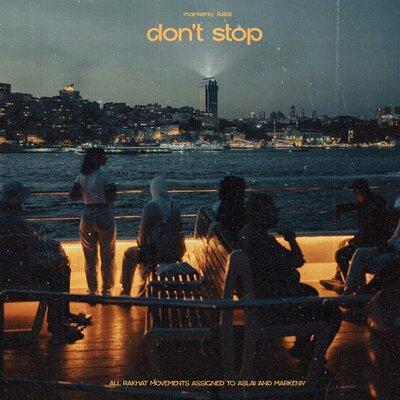 markeniy,Aslai - dont stop markeniy,Aslai - dont stop
