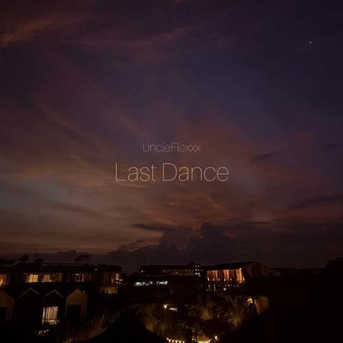 UncleFlexxx - Last Dance UncleFlexxx - Last Dance
