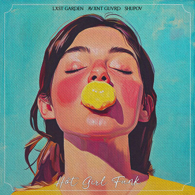 LXST GARDEN & AVXNT GUVRD & SHUPOV - Hot Girl Funk