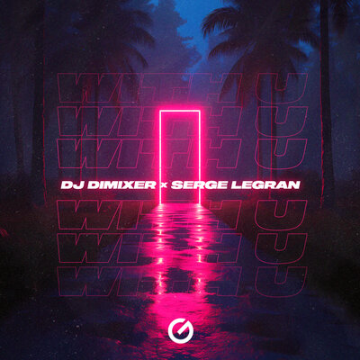 DJ DimixeR & Serge Legran - With U