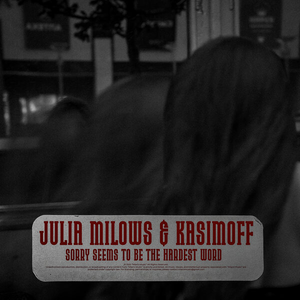 KASIMOFF & Julia Milows - Sorry Seems to Be the Hardest Word KASIMOFF & Julia Milows - Sorry Seems to Be the Hardest Word