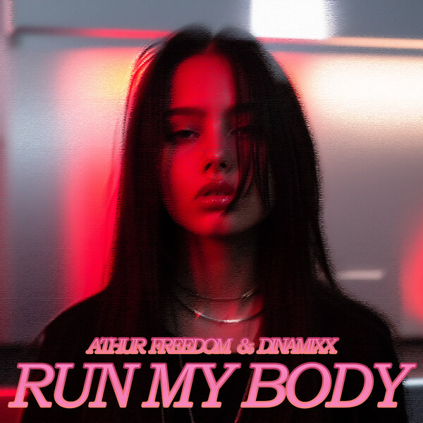 Arthur Freedom & Dinamixx - Run My Body Arthur Freedom & Dinamixx - Run My Body