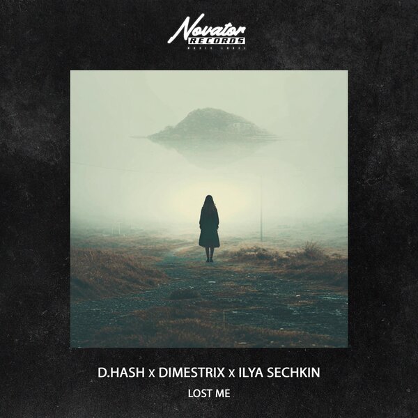 D Hash & DIMESTRIX & ILYA SECHKIN - Lost Me D Hash & DIMESTRIX & ILYA SECHKIN - Lost Me