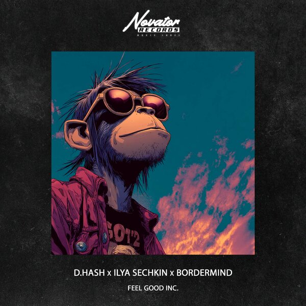 D HASH & ILYA SECHKIN & BORDERMIND - Feel Good Inc. D HASH & ILYA SECHKIN & BORDERMIND - Feel Good Inc.