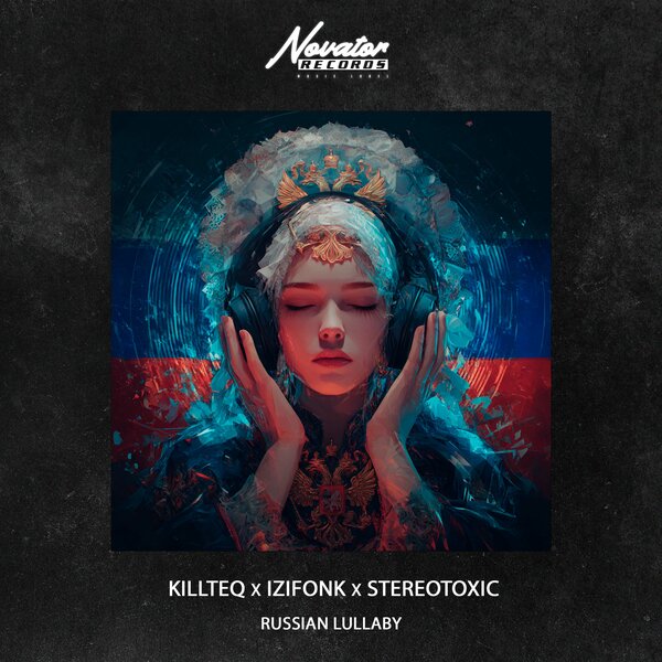 KILLTEQ & IZIFONK & Stereotoxic - Russian Lullaby