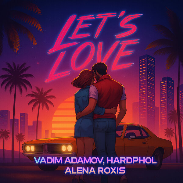 Vadim Adamov & Hardphol & Alena Roxis - Lets Love