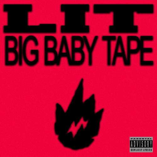 Big Baby Tape - LIT Big Baby Tape - LIT